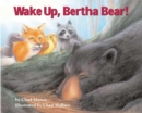 Image for Wake up, Bertha Bear!