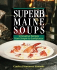 Image for Superb maine soups: innovative recipes from simple to sumptuous