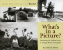 Image for What&#39;s in a picture?: uncovering the hidden stories in vintage Maine photographs