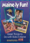 Image for Maine-ly fun!: great things to do with kids in Maine