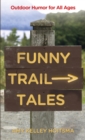 Image for Funny Trail Tales: Outdoor Humor for All Ages