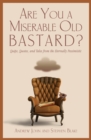 Image for Are You a Miserable Old Bastard?: Quips, Quotes, And Tales From The Eternally Pessimistic