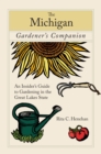 Image for The Michigan gardener&#39;s companion: an insider&#39;s guide to gardening in the Great Lakes State