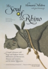Image for Soul of the Rhino: A Nepali Adventure With Kings And Elephant Drivers, Billionaires And Bureaucrats, Shamans And Scientists, And The Indian Rhinoceros