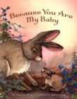 Image for Because you are my baby