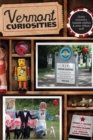 Image for Vermont curiosities: quirky characters, roadside oddities &amp; other offbeat stuff
