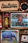 Image for New Mexico curiosities: quirky characters, roadside oddities &amp; other offbeat stuff