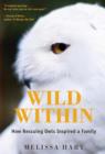 Image for Wild within: how rescuing owls inspired a family