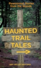 Image for Haunted Trail Tales: Paranormal Stories from the Woods