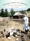 Image for Amazing Girls of Arizona: True Stories of Young Pioneers