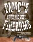 Image for Famous Firearms of the Old West: From Wild Bill Hickok&#39;S Colt Revolvers To Geronimo&#39;s Winchester, Twelve Guns That Shaped Our History