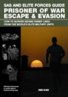 Image for Prisoner of war escape &amp; evasion: how to survive behind enemy lines, from the world&#39;s elite military units
