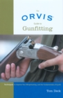 Image for The Orvis guide to gunfitting: techniques to improve your wingshooting, and the fundamentals of gunfit