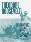 Image for Theodore Roosevelt on Hunting