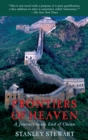 Image for Frontiers of Heaven: A Journey To The End Of China