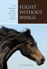 Image for Flight without wings: the Arabian horse and the show world
