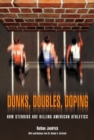 Image for Dunks, doubles, doping: how steroids are killing American athletics