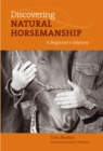 Image for Discovering natural horsemanship: a beginner&#39;s odyssey