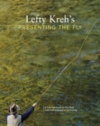 Image for Lefty Kreh&#39;s presenting the fly: a practical guide to the most important element of fly fishing