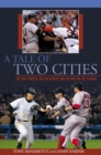 Image for A tale of two cities: the 2004 Red Sox-Yankees rivalry and the war for the pennant