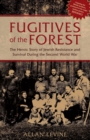 Image for Fugitives of the Forest: The Heroic Story Of Jewish Resistance And Survival During The Second World War