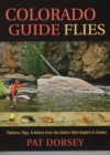 Image for Colorado Guide Flies: Patterns, Rigs, &amp; Advice from the State&#39;s Best Anglers &amp; Guides