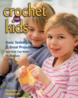 Image for Crochet for kids: basic techniques &amp; great projects that kids can make themselves