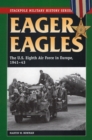 Image for Eager eagles: the US Eighth Air Force in Europe, 1941-1943