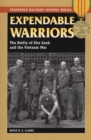 Image for Expendable warriors: the battle of Khe Sanh &amp; the Vietnam War