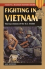 Image for Fighting in Vietnam: the experiences of the U.S. soldier