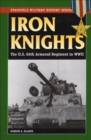 Image for Iron Knights: The U.S. 66th Armored Regiment in World War II