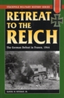 Image for Retreat to the Reich: The German Defeat in France, 1944