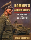 Image for Rommel&#39;s Afrika Korps: El Agheila to El Alamein