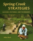 Image for Spring creek strategies: hatches, patterns and techniques
