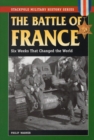 Image for The battle of France: six weeks that changed the world