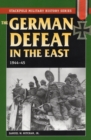 Image for The German Defeat in the East: 1944-45