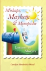 Image for Mishaps, Mayhem, &amp; Menopause: Letters to Shirley