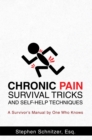 Image for Chronic Pain Survival Tricks and Self-Help Techniques: A Survivor&#39;S Manual by One Who Knows