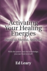 Image for Activating Your Healing Energies -- Physical, Mental, Spiritual: With the Power and the Knowledge, You Can Heal Yourself