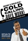 Image for Contrary to Popular Belief-Cold Calling Does Work!: Volume I: Effectiveness, the Art of Appointment Making