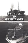Image for From T-2 to Supertanker : Development of the Oil Tanker, 1940 - 2000, Revised