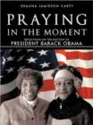 Image for Praying in the Moment : Reflections on the Election of President Barack Obama