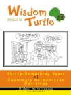 Image for Wisdom from a Turtle: Thirty-Something Years of Seemingly Unimportant Decisions