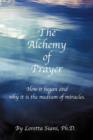 Image for The Alchemy of Prayer : How It Began and Why It Is the Medium of Miracles