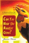 Image for Can You Hear the Rooster Crow?: A Memoir of Farm Life in the Forties in a Family of Twelve