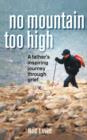 Image for No Mountain Too High : A Father&#39;s Inspiring Journey Through Grief
