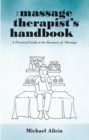 Image for Massage Therapist&#39;S Handbook: A Practical Guide to the Business of Massage