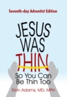 Image for Jesus Was Thin so You Can Be Thin Too: Seventh-Day Adventist Edition