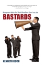 Image for Bastards: Management Advice You Should Have Been Given Long Ago