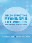 Image for Reconstructing Meaningful Life Worlds: A New Approach to Social Work Practice.
